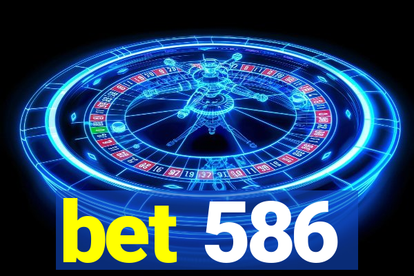 bet 586